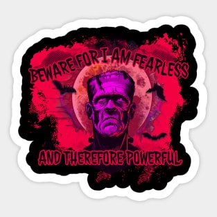 Beware for I am Fearless - Frankenstein Sticker